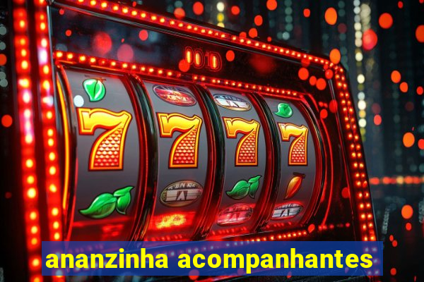 ananzinha acompanhantes